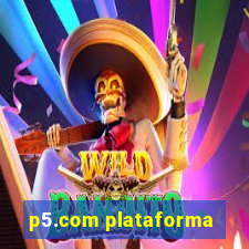 p5.com plataforma